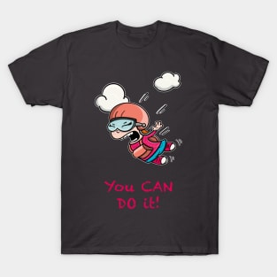 You Can Do It! Kick your Fears. T-Shirt